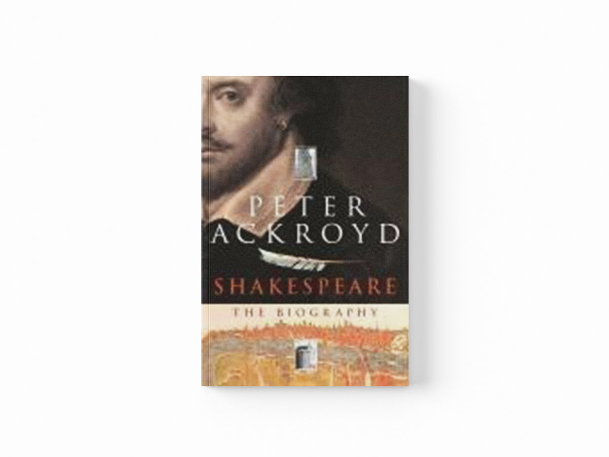 Shakespeare by Peter Ackroyd; 9780749386559