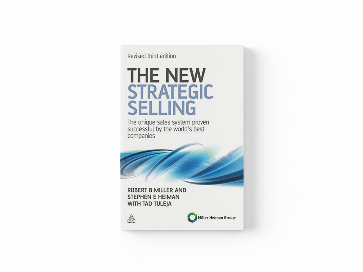 The New Strategic Selling by Robert B Miller; Stephen E Heiman; Tad Tuleja; 9780749462949