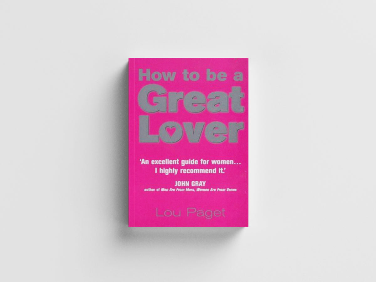How To Be A Great Lover by Lou Paget; 9780749921040