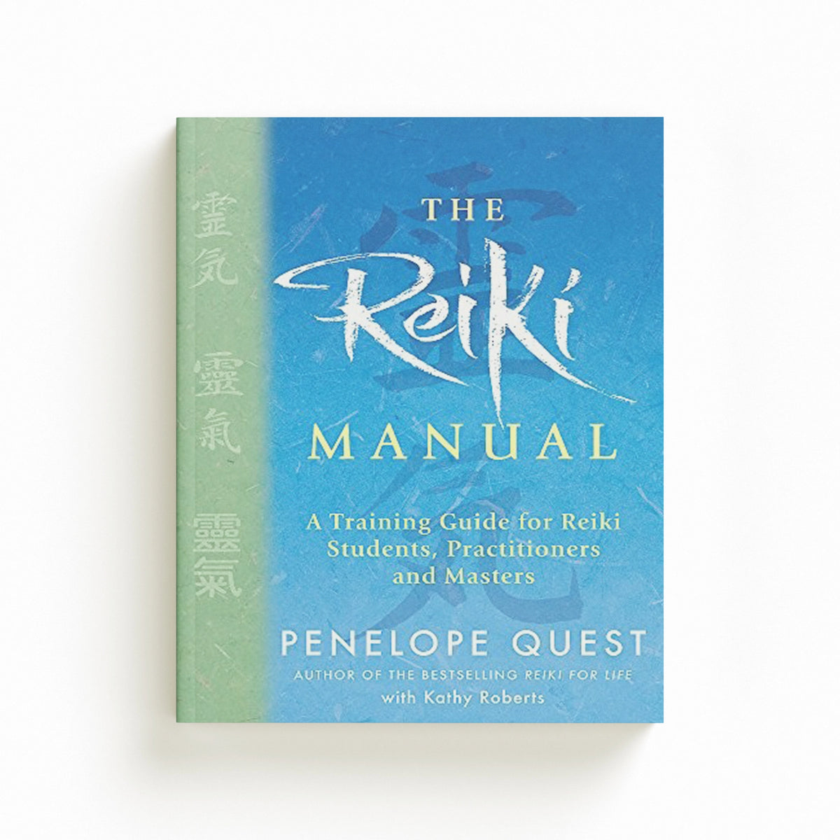 The Reiki Manual by Kathy Roberts; Penelope Quest; 9780749942519