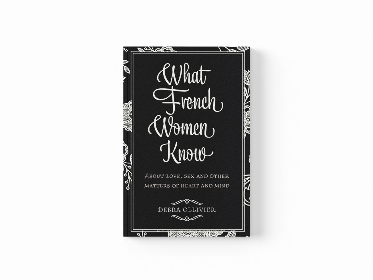 What French Women Know by Debra Ollivier; 9780749952341