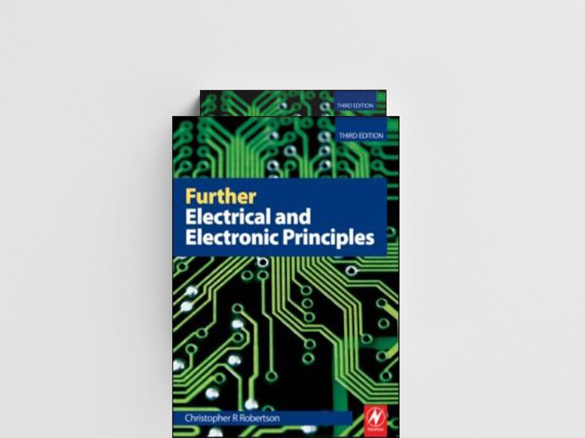 Further Electrical and Electronic Principles by Christopher Robertson; 9780750687478