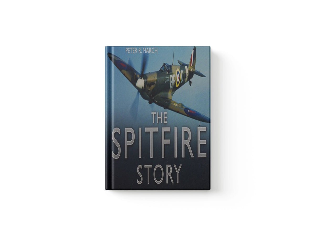The Spitfire Story by Peter R March; 9780750944021