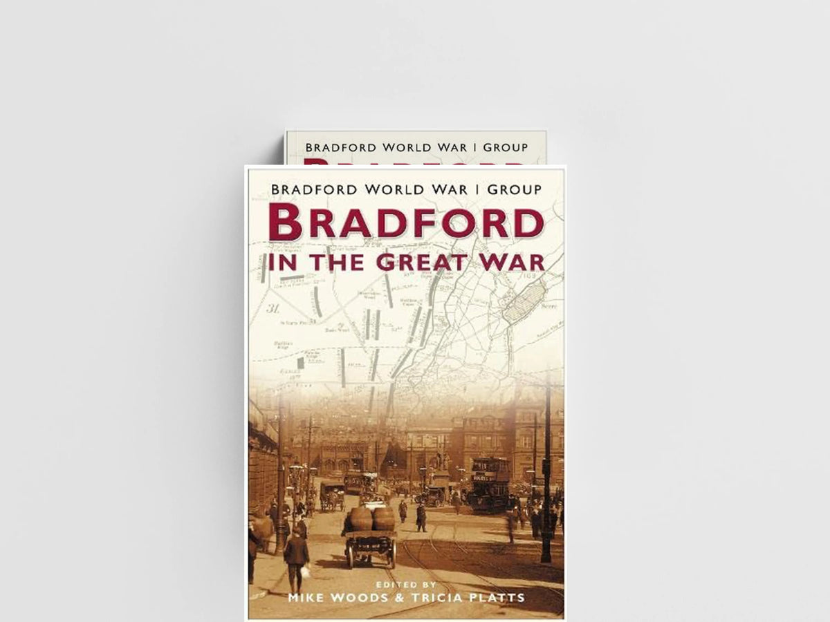 Bradford and the Great War by Mike Woods; Tricia Platts; 9780750946186
