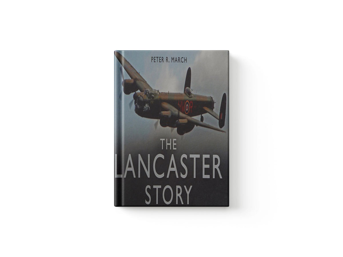 The Lancaster Story by Peter R March; 9780750947602