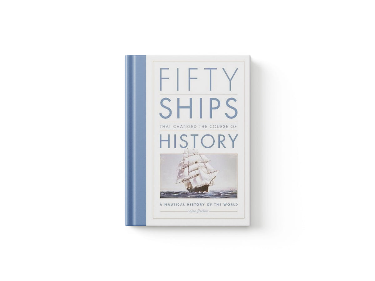 Fifty Ships that Changed the Course of History by Graham, Ian; 9780750970440