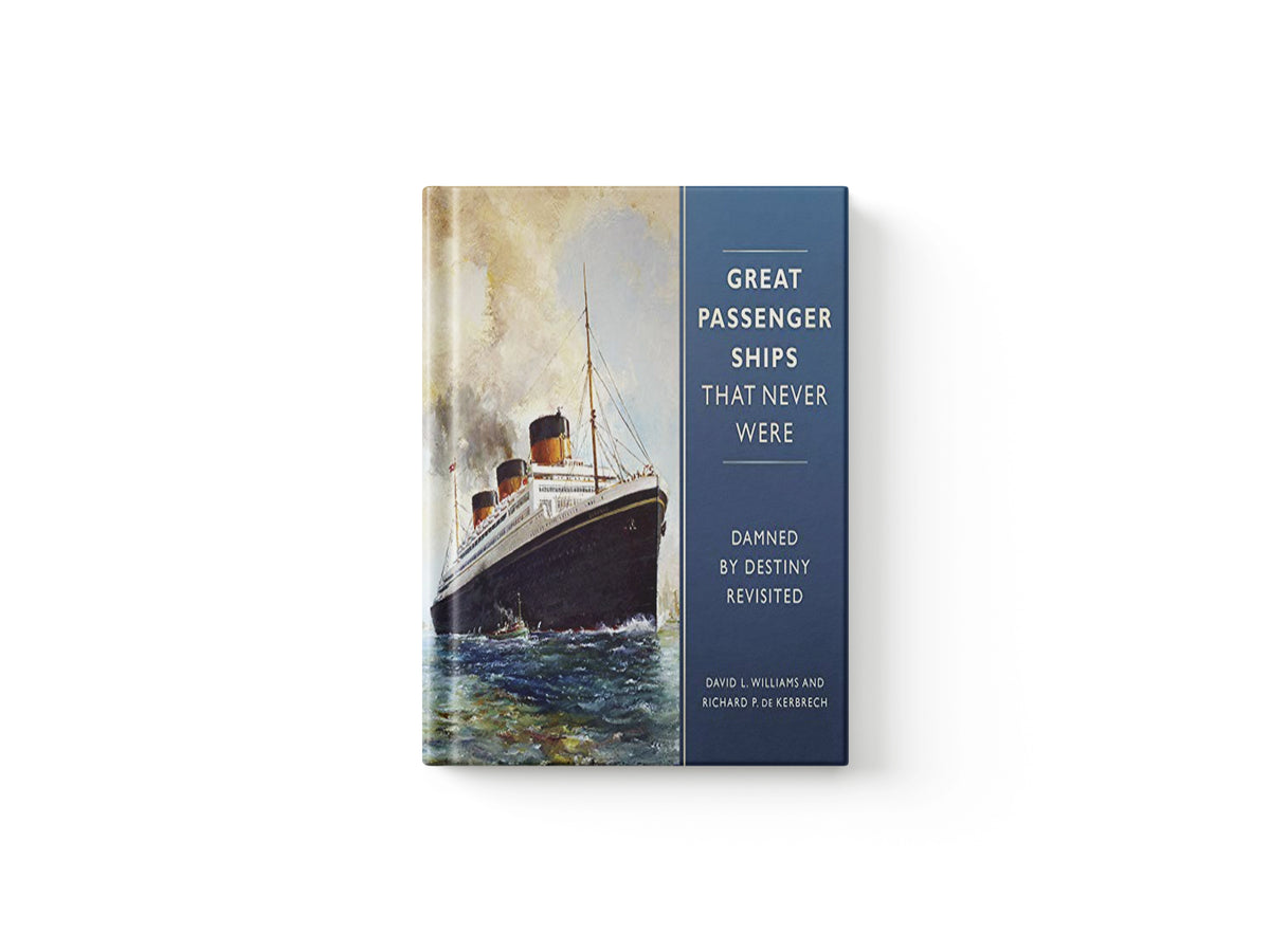 Great Passenger Ships that Never Were by David L. Williams; Richard P. de Kerbrech; 9780750983570