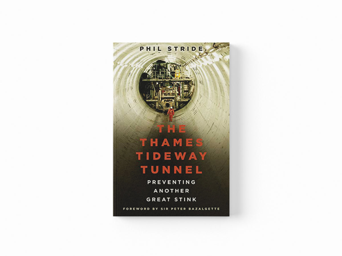 The Thames Tideway Tunnel by Phil Stride; 9780750989817