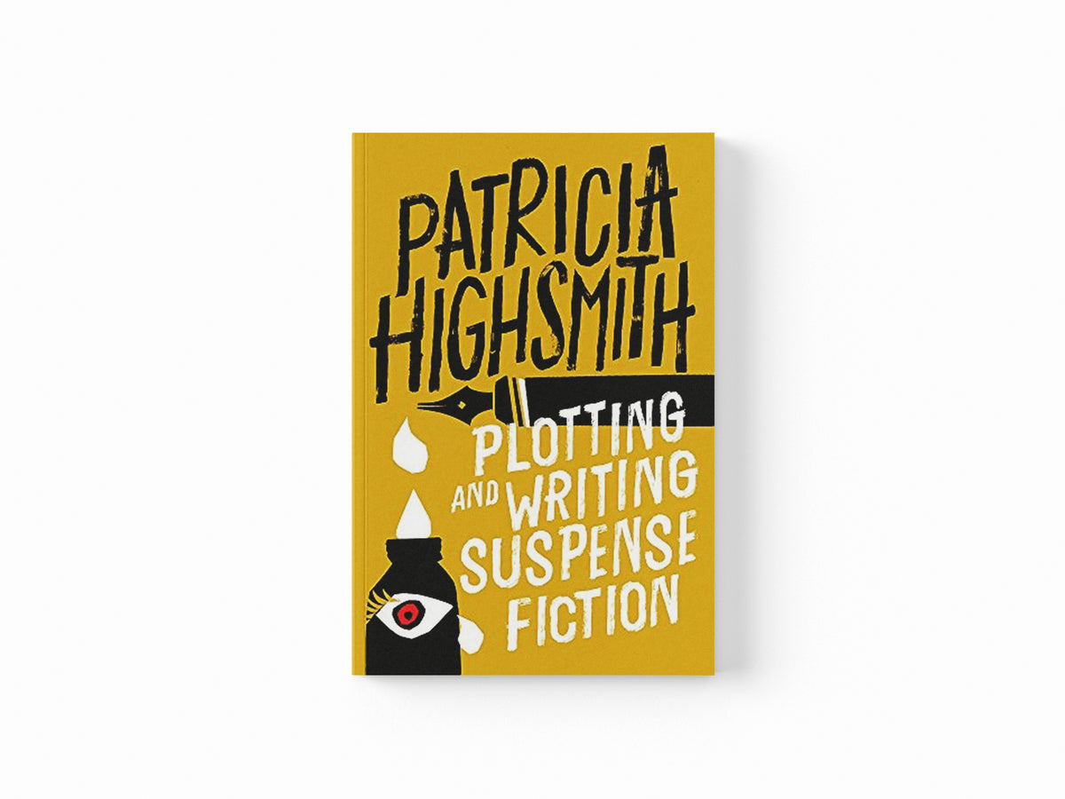 Plotting and Writing Suspense Fiction by Patricia Highsmith; 9780751565973