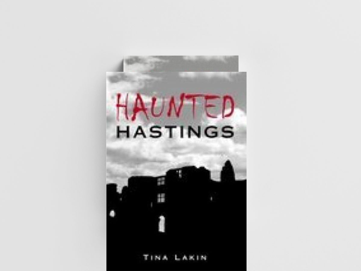 Haunted Hastings by Tina Lakin; 9780752438276