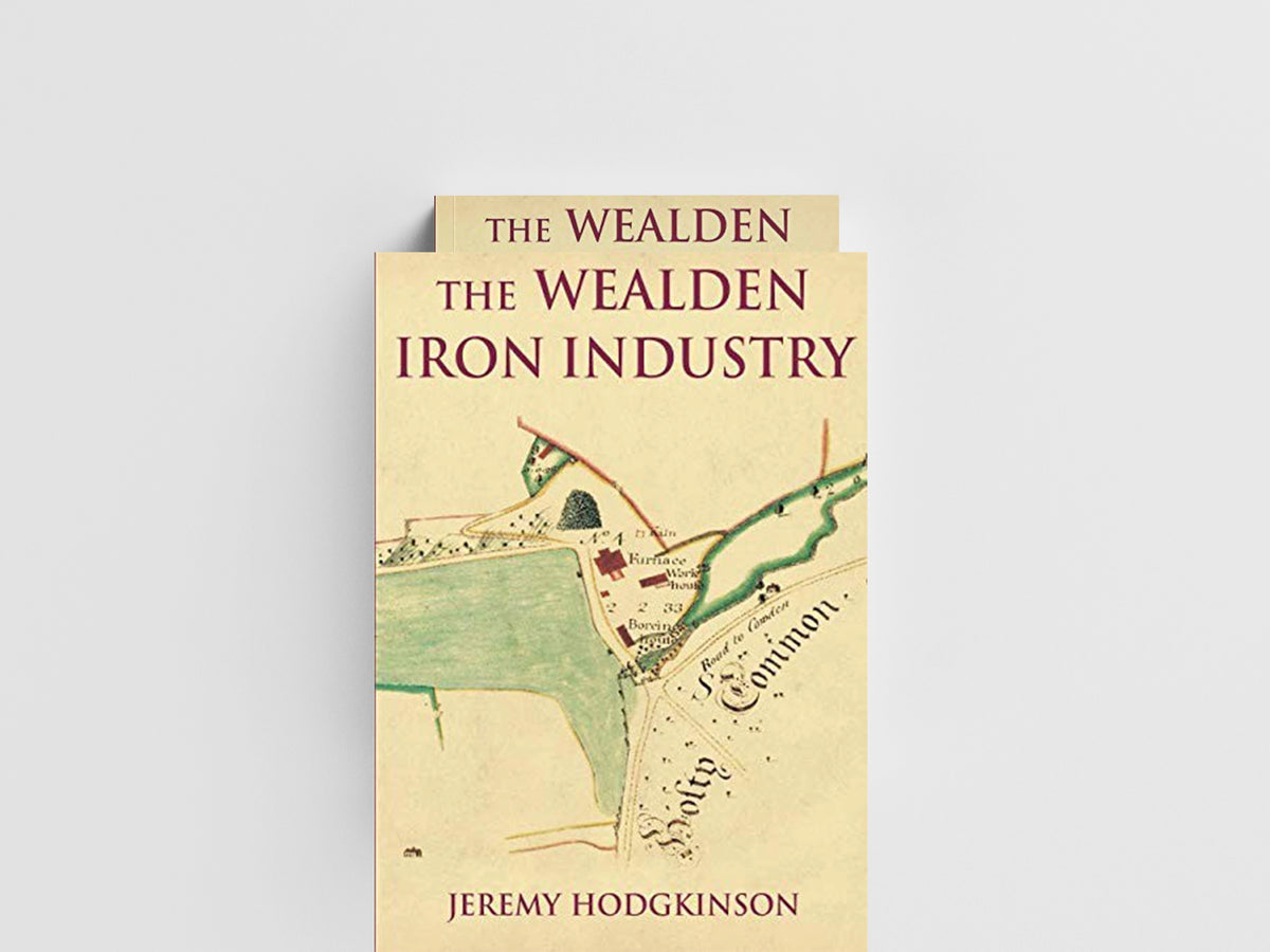 The Wealden Iron Industry by Jeremy Hodgkinson; 9780752445731