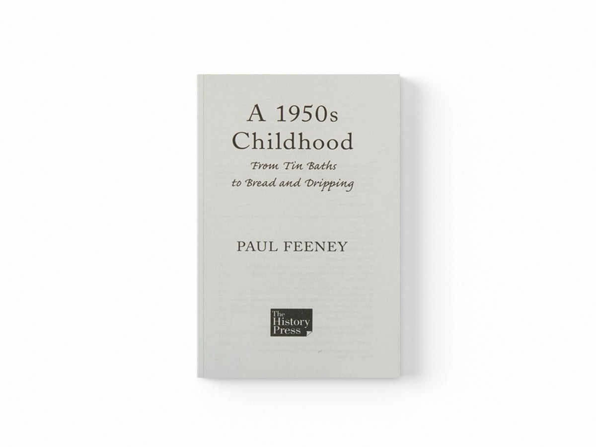 A 1950s Childhood by Paul Feeney; 9780752450117