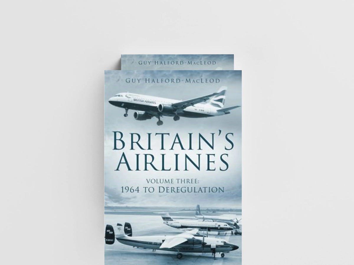 Britain's Airlines Volume Three by Guy Halford-Macleod; 9780752454993