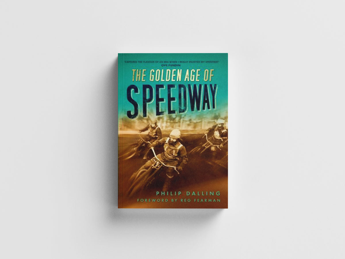 The Golden Age of Speedway by Philip Dalling; 9780752458311