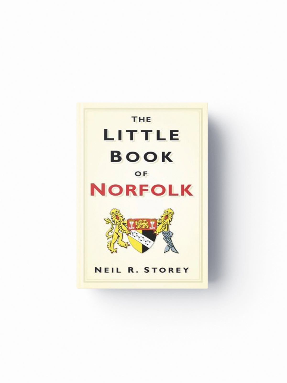 The Little Book of Norfolk by Neil R Storey; 9780752461601