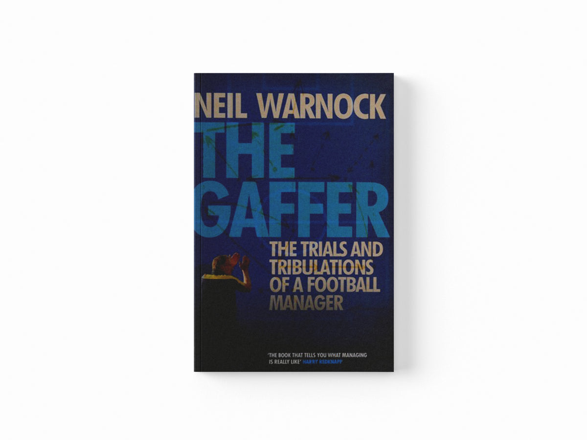 The Gaffer: The Trials and Tribulations of a Football Manager by Neil Warnock; 9780755362790