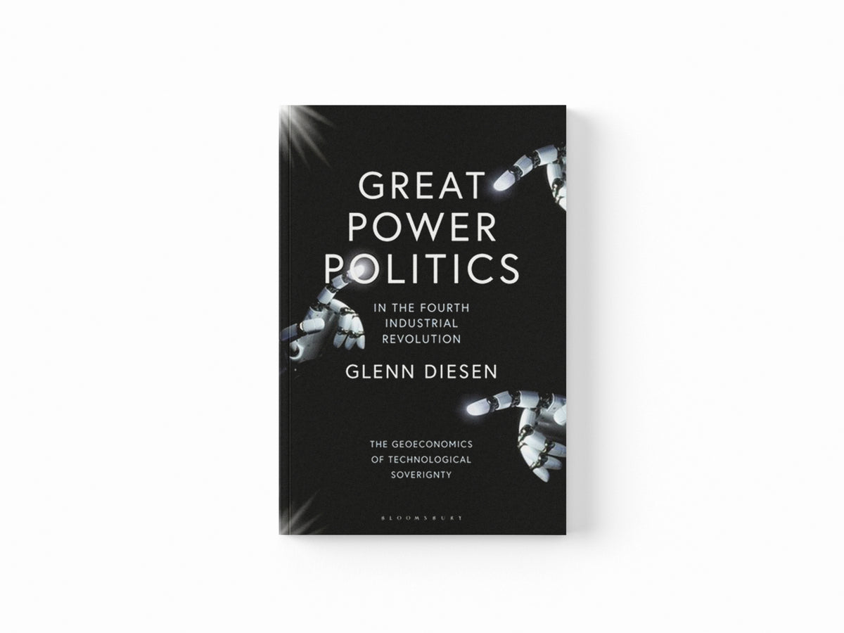 Great Power Politics in the Fourth Industrial Revolution by Professor Glenn  Diesen; 9780755640492
