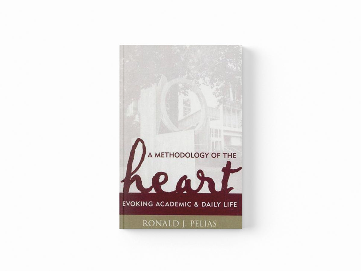 A Methodology of the Heart by Ronald J. Pelias; 9780759105959