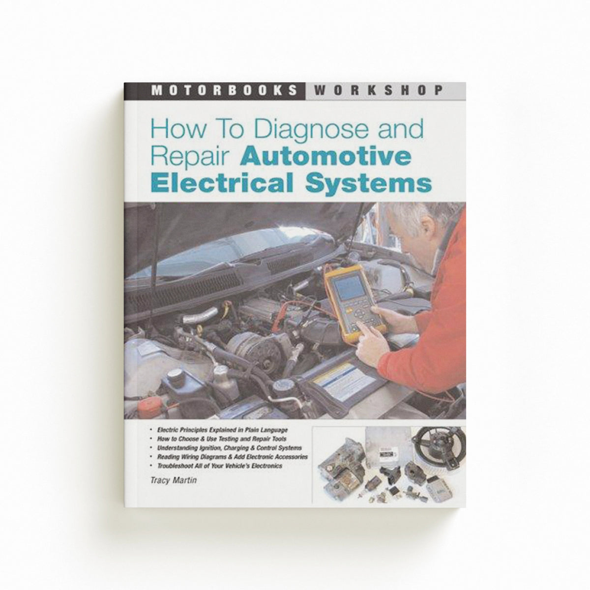 How to Diagnose and Repair Automotive Electrical Systems by Tracy Martin; 9780760320990