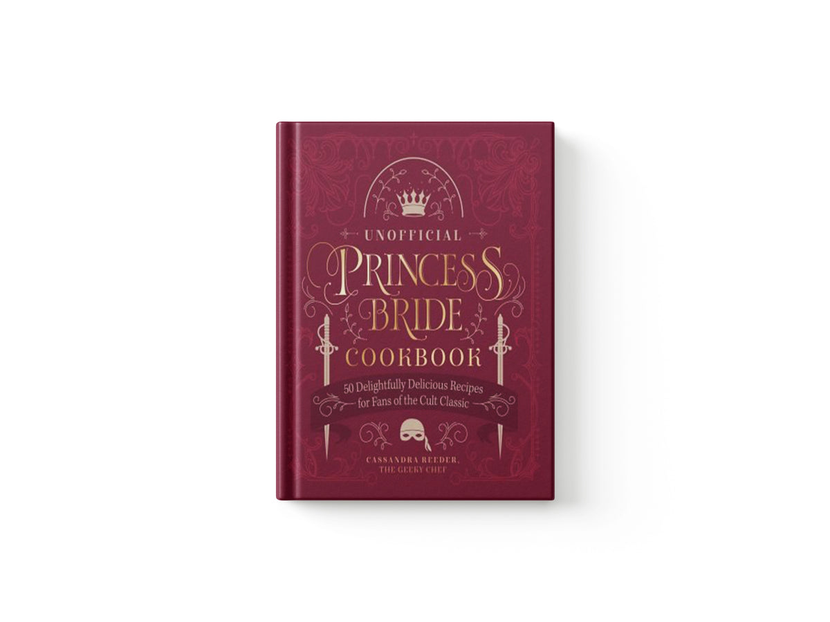 The Unofficial Princess Bride Cookbook by Cassandra Reeder; 9780760377567