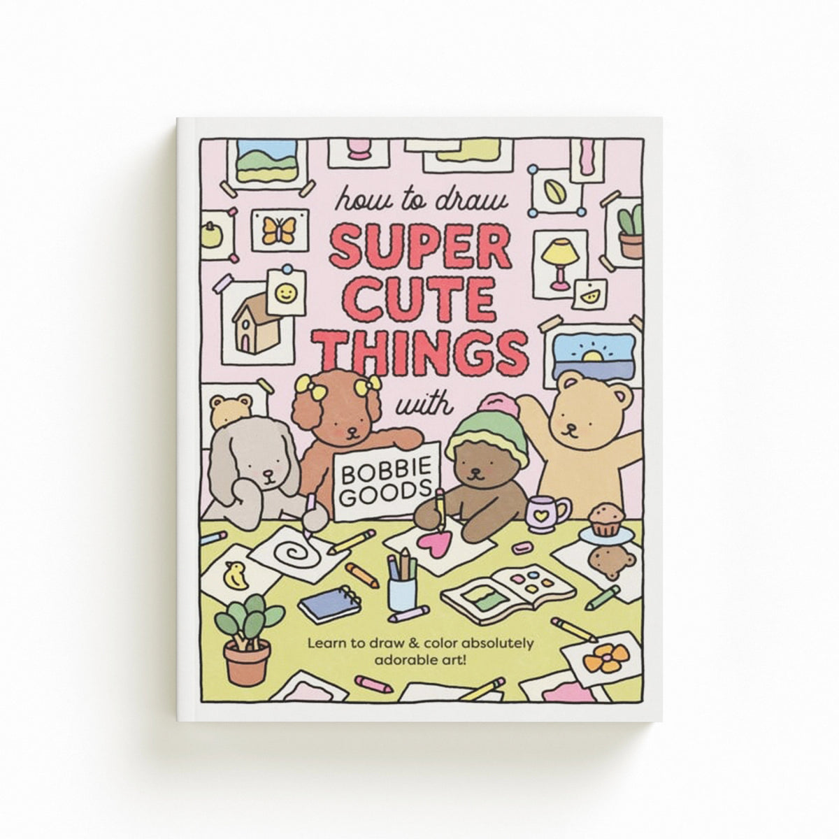 How to Draw Super Cute Things with Bobbie Goods