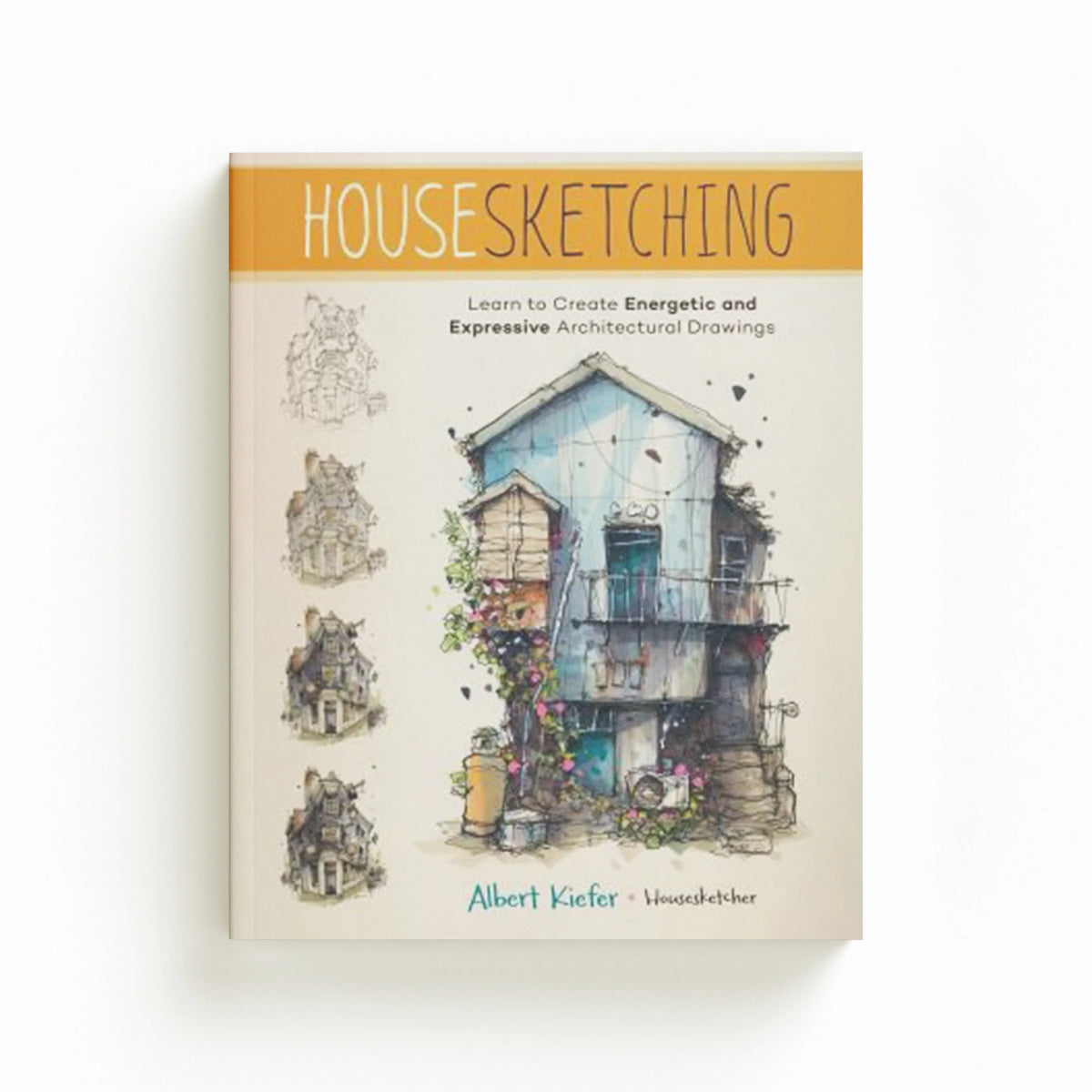Housesketching by Albert Kiefer; 9780760389102