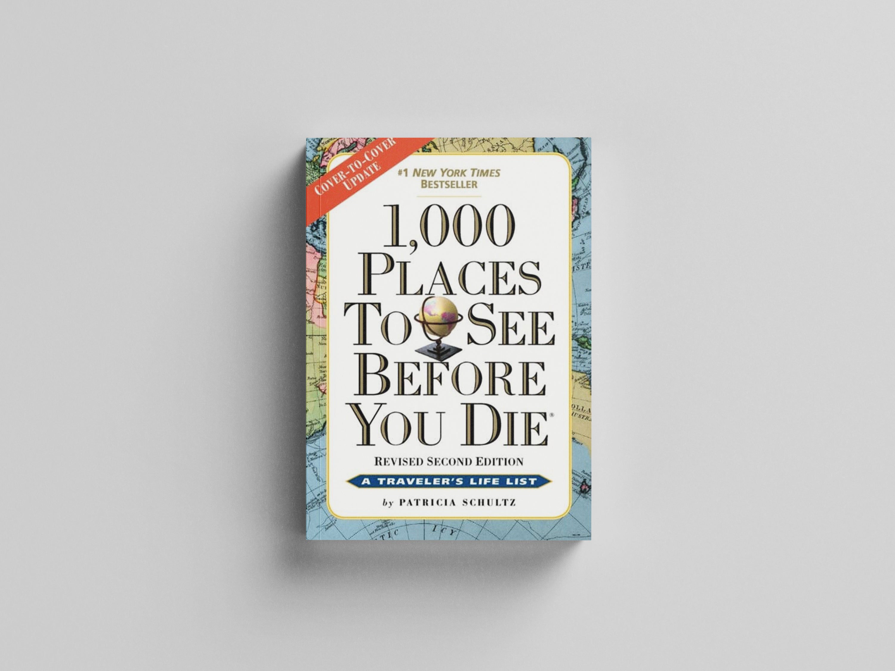 1,000 Places to See Before You Die by Patricia Schultz; 9780761156864