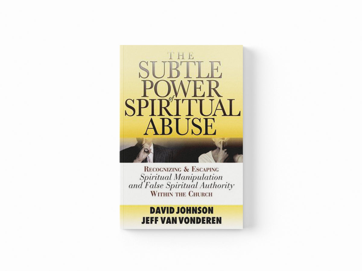 The Subtle Power of Spiritual Abuse – Recognizing and Escaping Spiritual Manipulation and False Spiritual Authority Within the Church by David Johnson; Jeff Vanvonderen; 9780764201370