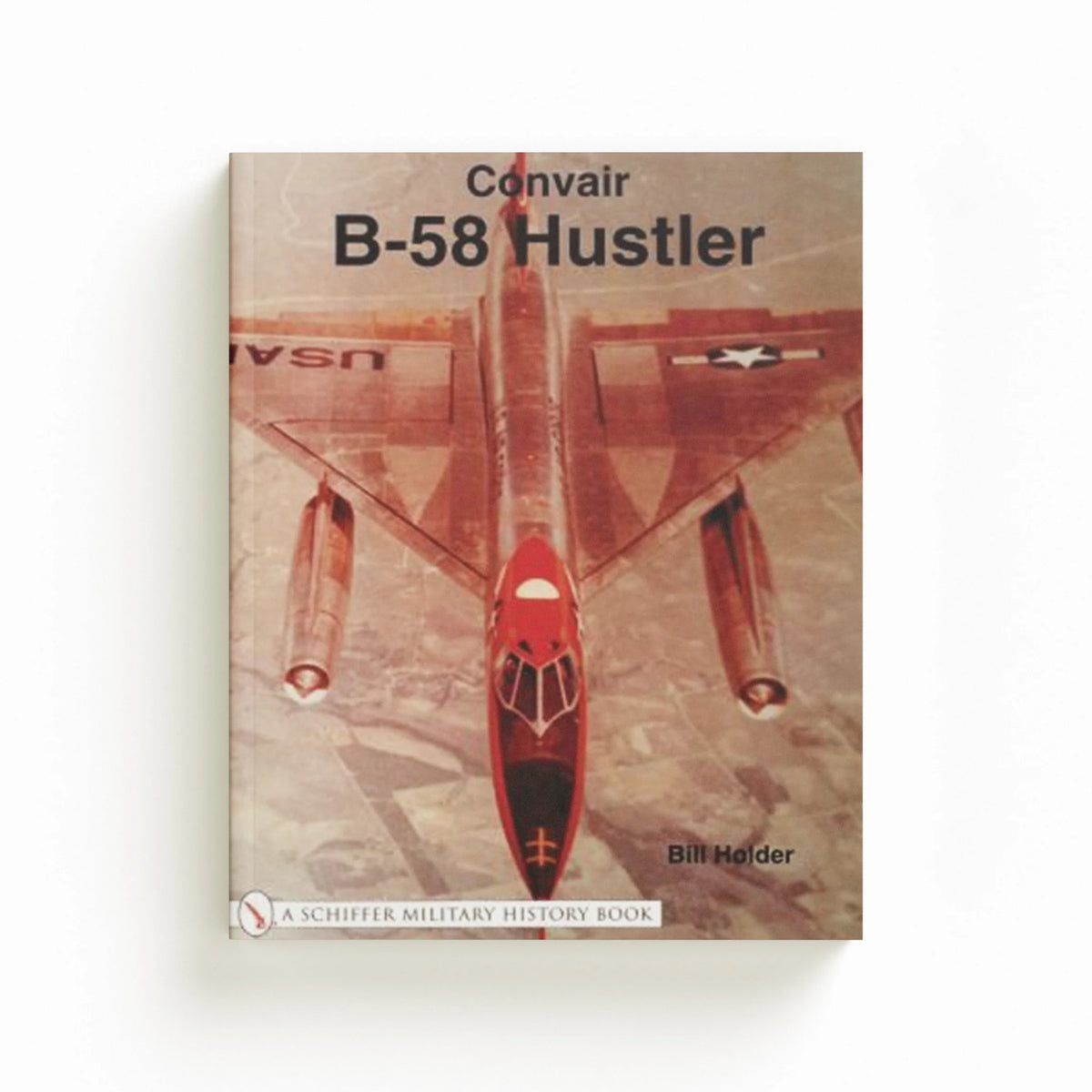 Convair B-58 Hustler by Bill Holder; 9780764314681