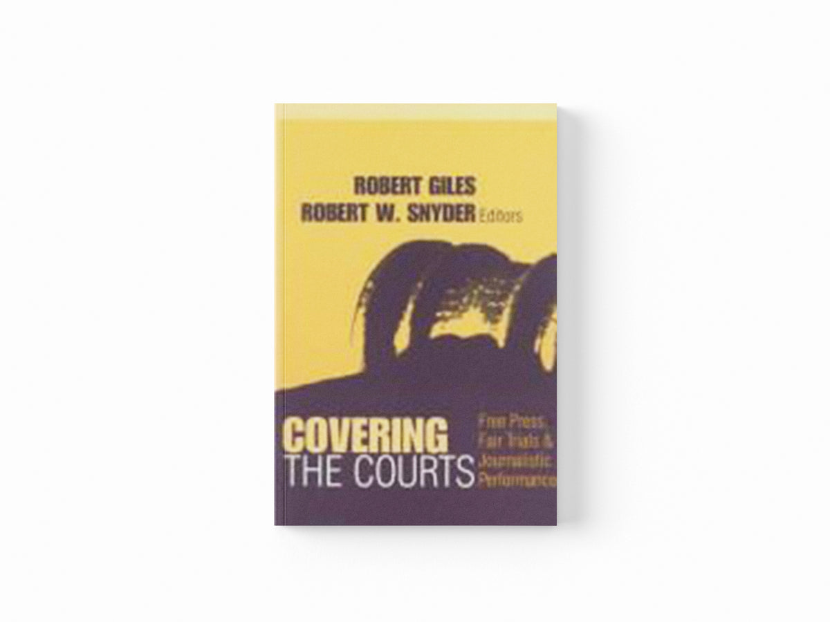 Covering the Courts by Robert Giles; 9780765804624