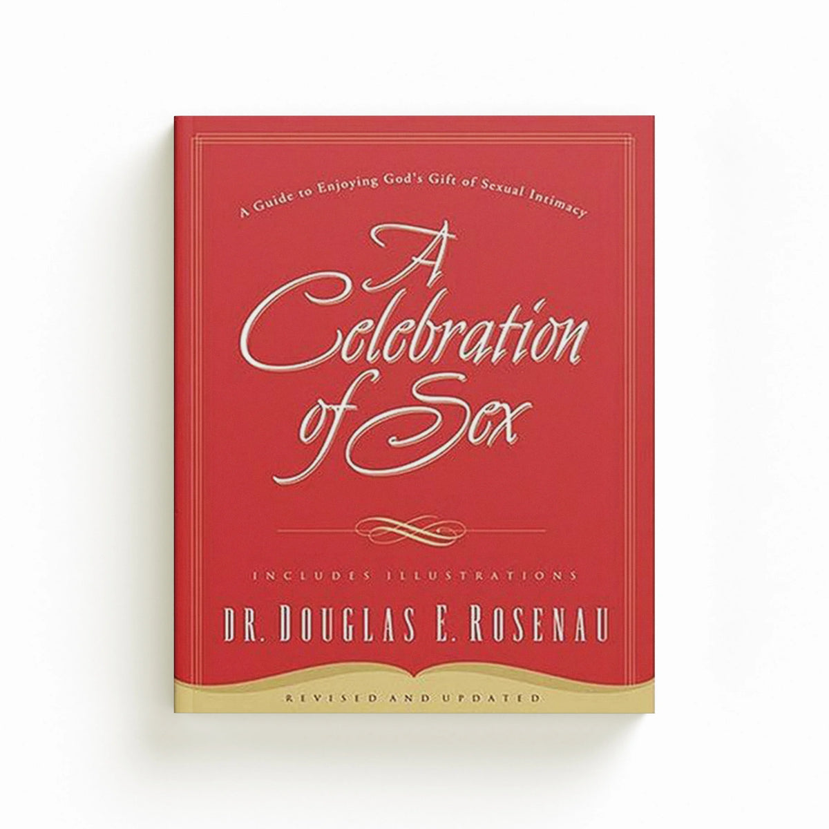 A Celebration Of Sex by Dr. Douglas E. Rosenau; 9780785264675