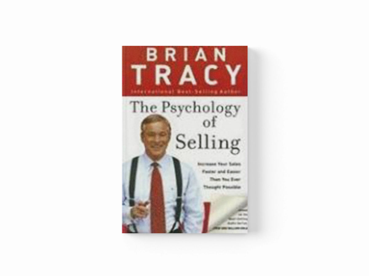 The Psychology of Selling by Brian Tracy; 9780785288060