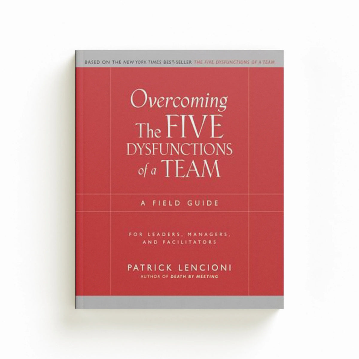 Overcoming the Five Dysfunctions of a Team by Patrick M.  Lencioni; 9780787976378