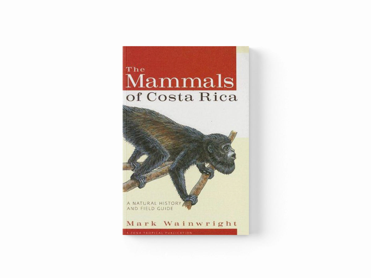 The Mammals of Costa Rica by Mark Wainwright; 9780801473753