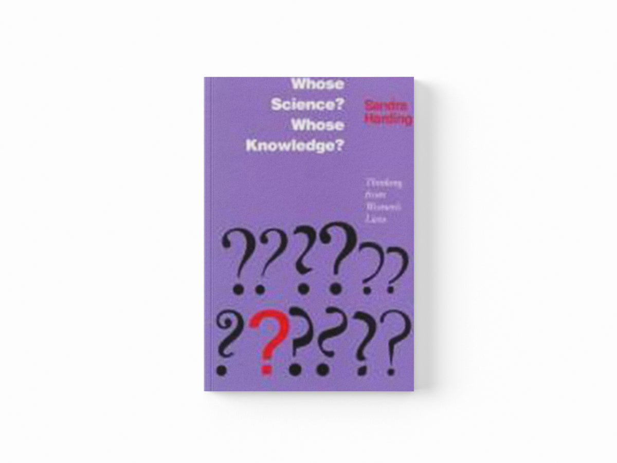 Whose Science? Whose Knowledge? by Sandra G. Harding; 9780801497469