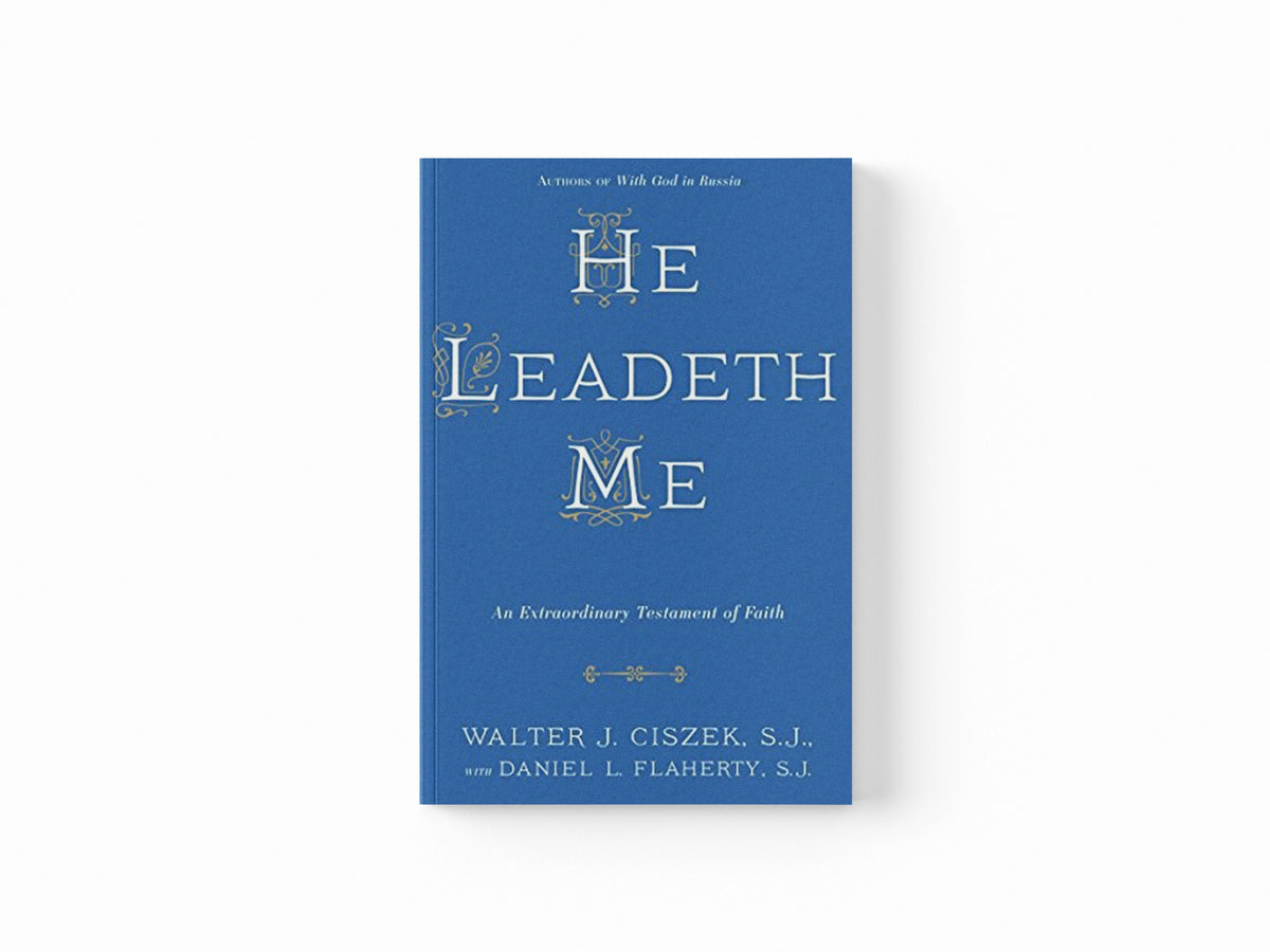 He Leadeth Me by Daniel L. Flaherty; Walter J. Ciszek; 9780804141529