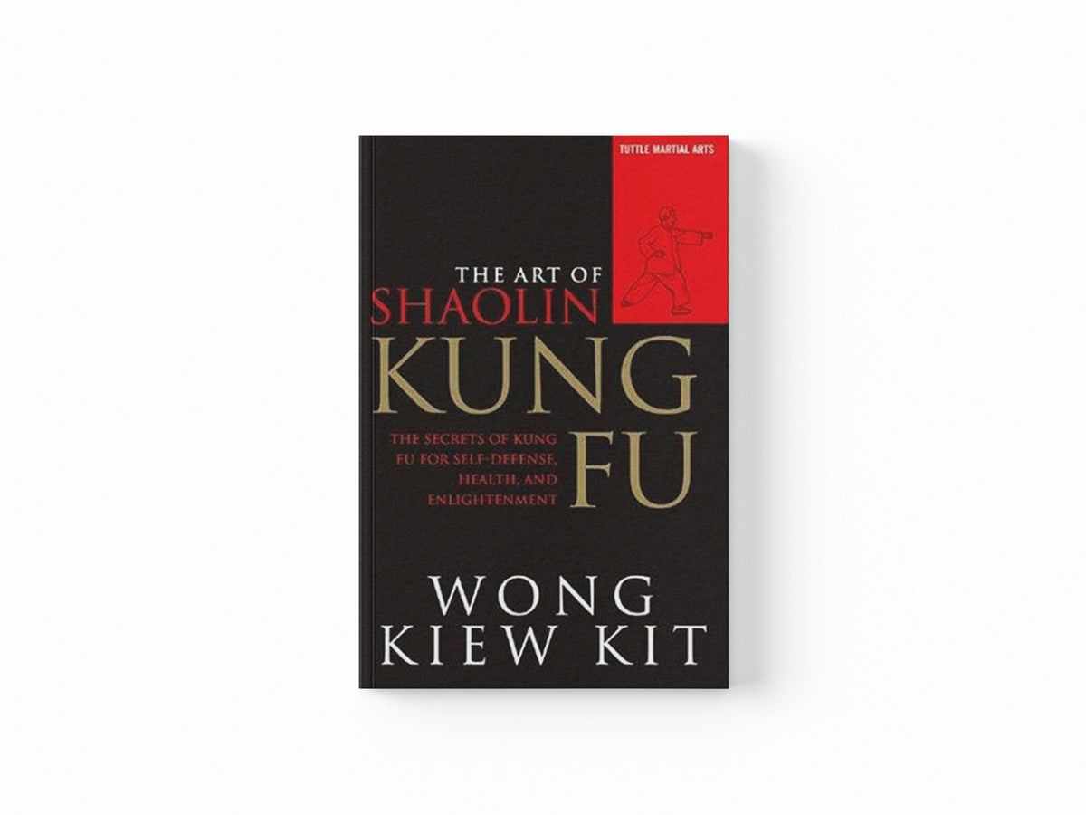 The Art of Shaolin Kung Fu by Wong Kiew Kit; 9780804834391