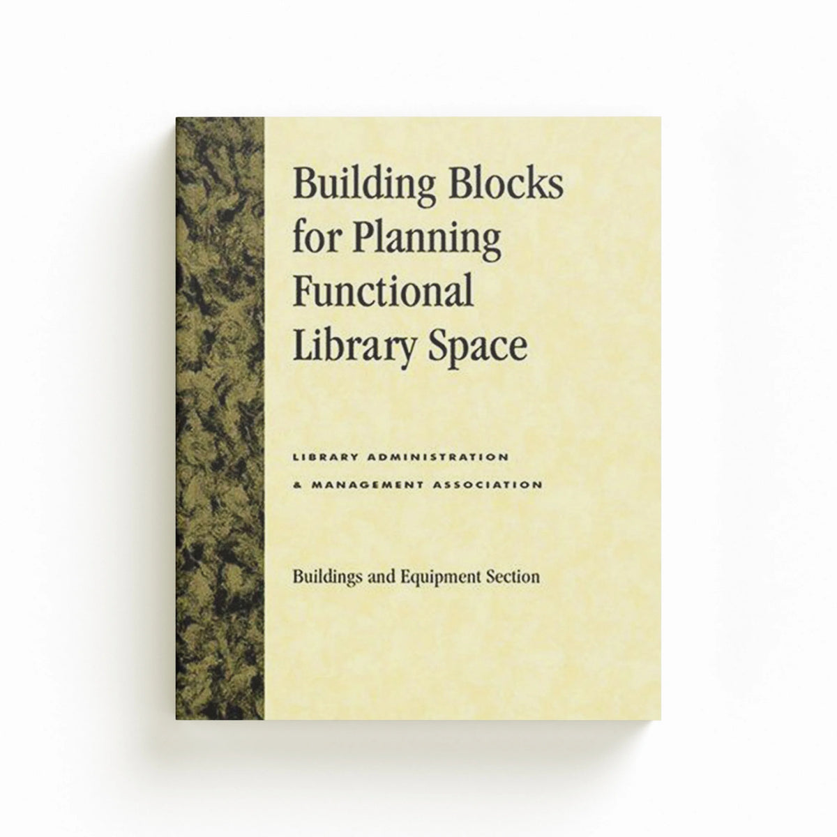 Building Blocks for Planning Functional Library Space by Library Leadership & Management Association; 9780810841369