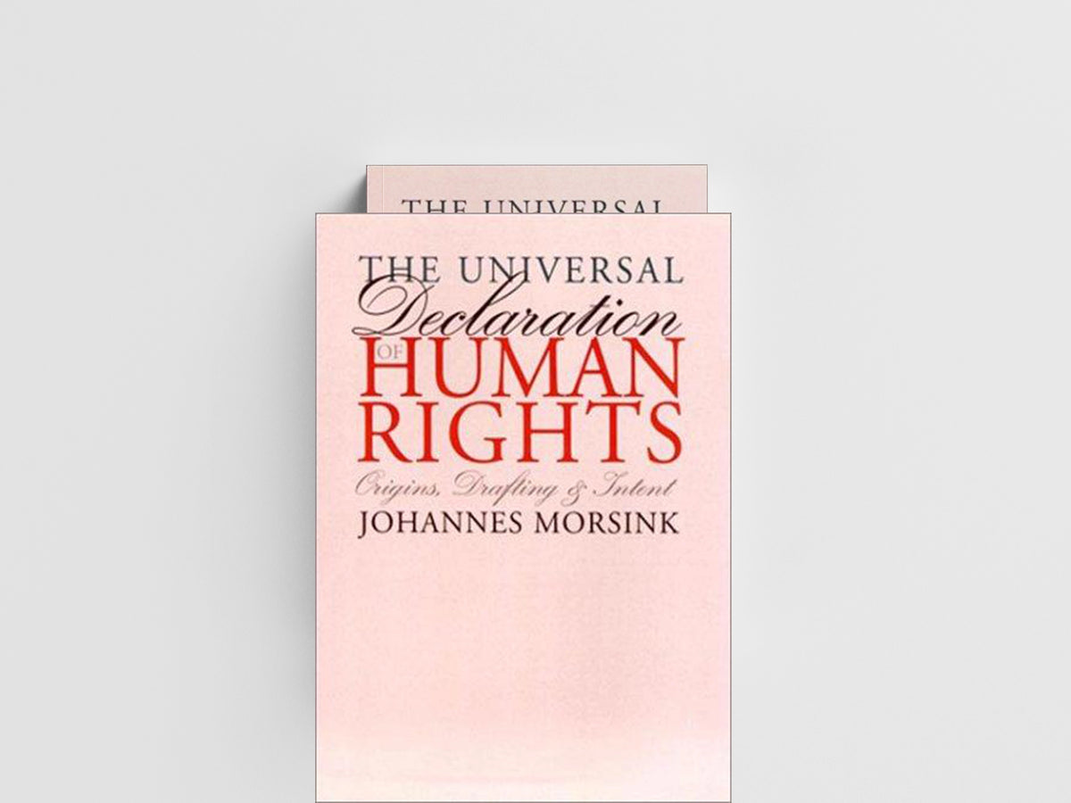The Universal Declaration of Human Rights by Johannes Morsink; 9780812217476
