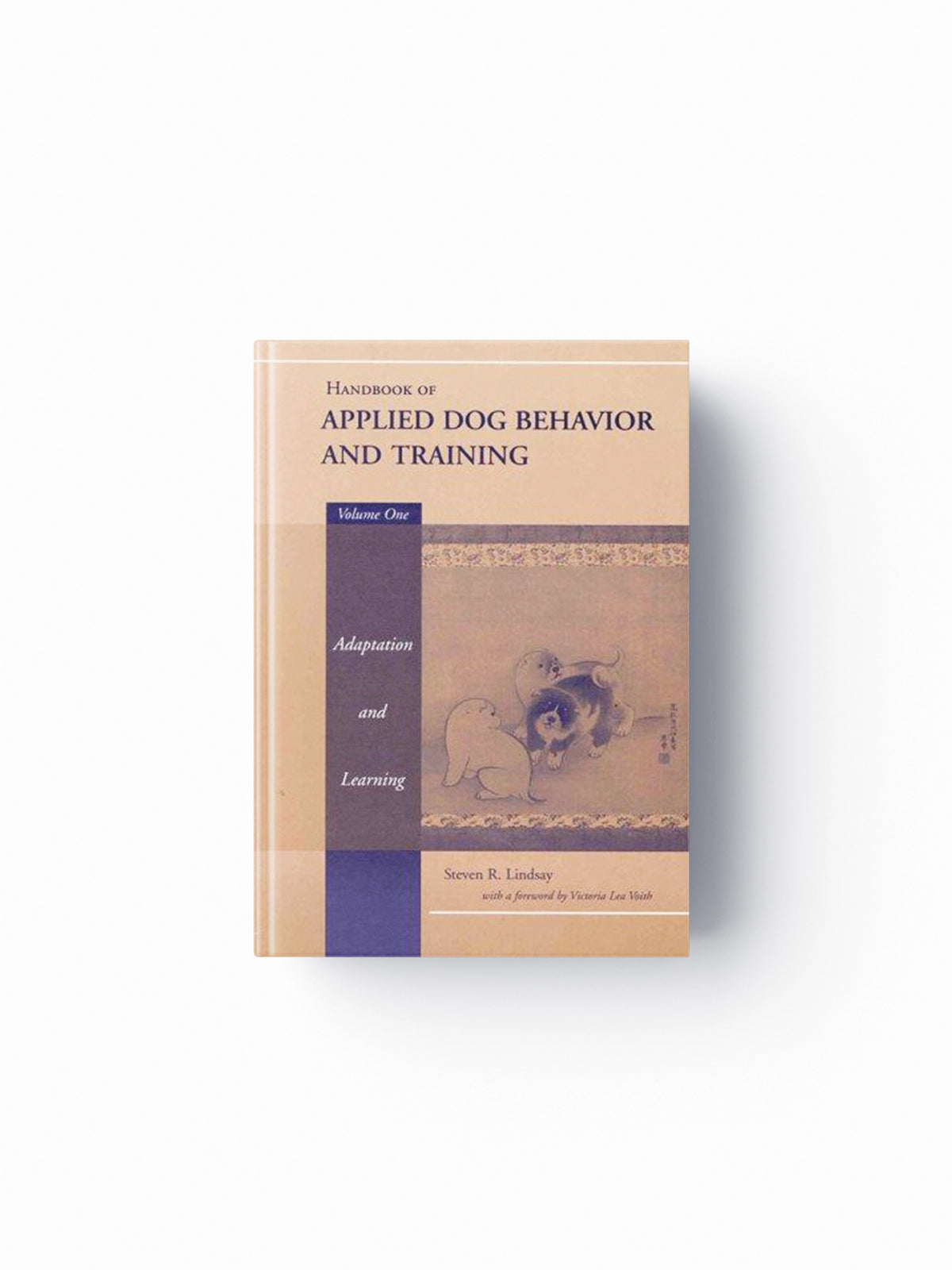 Handbook of Applied Dog Behavior and Training, Adaptation and Learning by Steven R.  Lindsay; 9780813807546