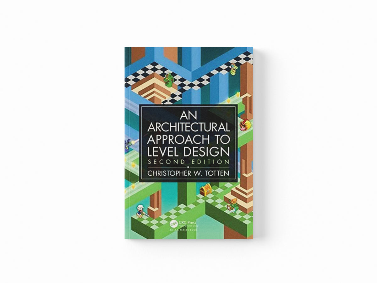 Architectural Approach to Level Design by Christopher W.  Totten; 9780815361367