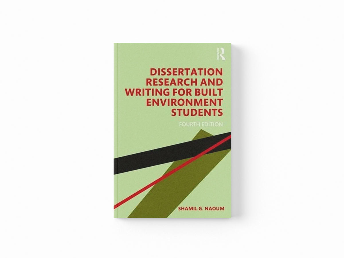 Dissertation Research and Writing for Built Environment Students by Shamil G.  Naoum; 9780815384632