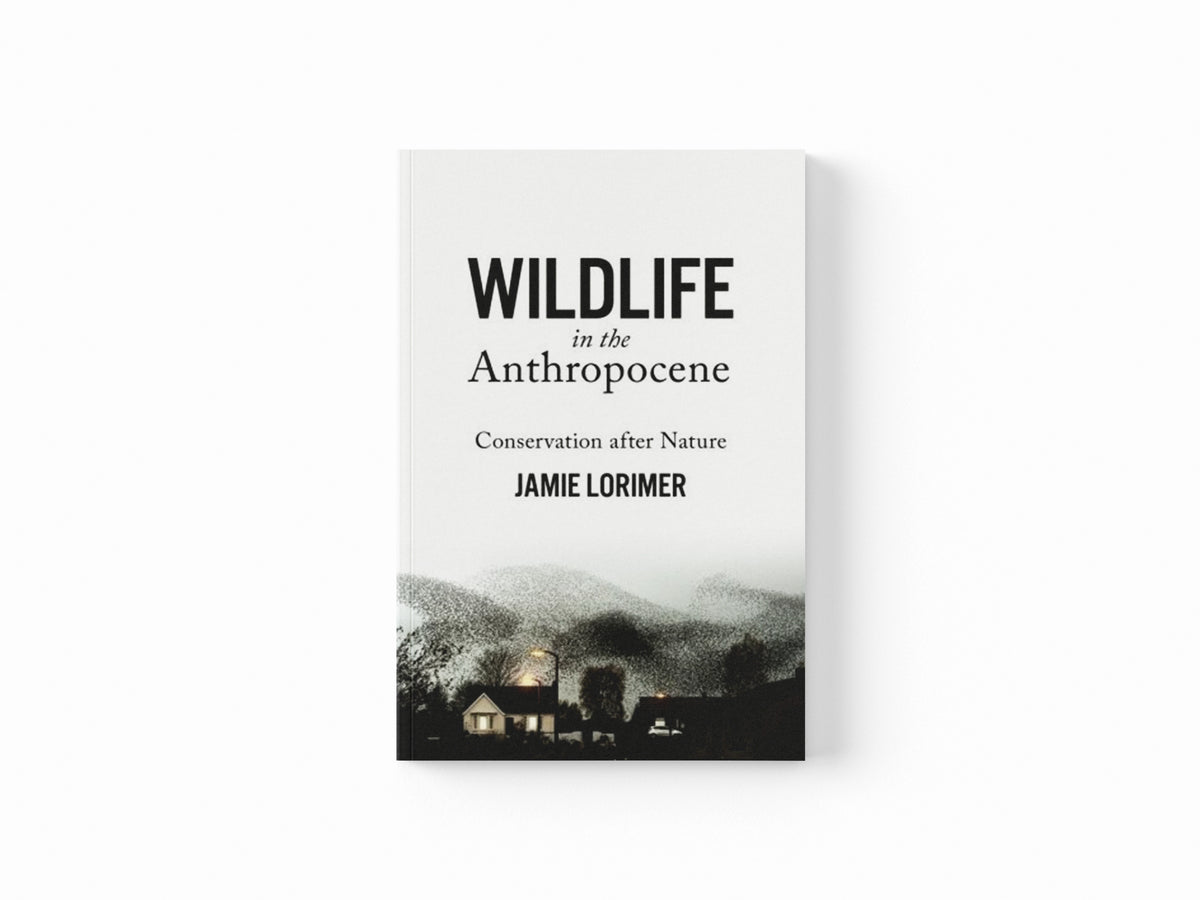 Wildlife in the Anthropocene by Jamie Lorimer; 9780816681082