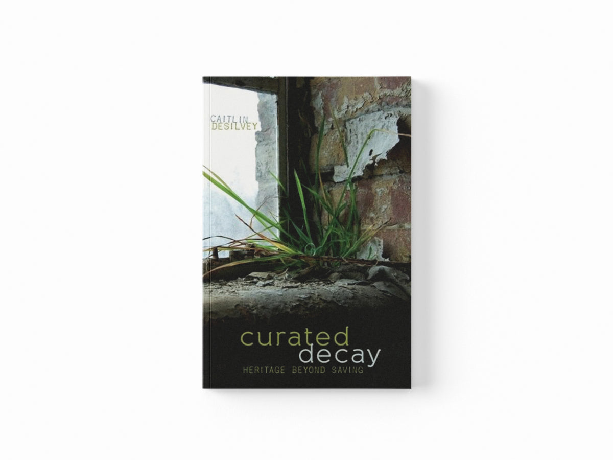 Curated Decay by Caitlin DeSilvey; 9780816694389