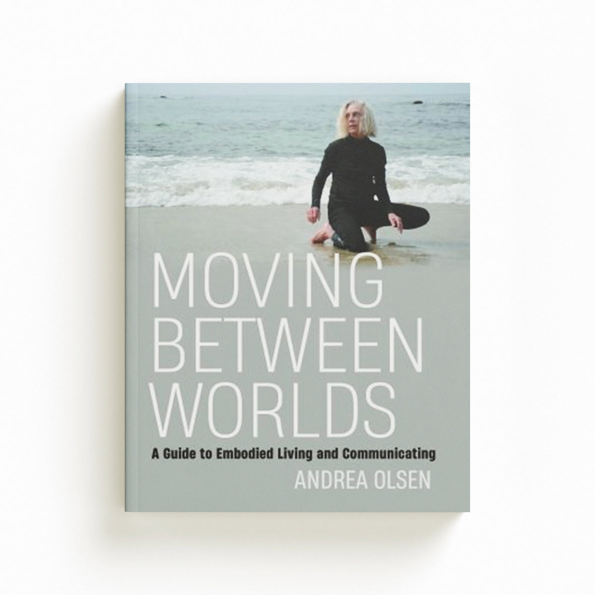 Moving Between Worlds by Andrea Olsen; 9780819580894