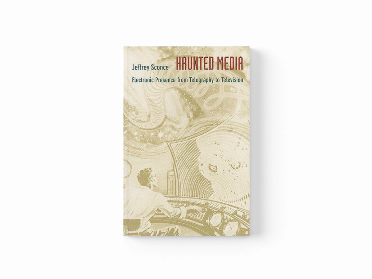 Haunted Media by Jeffrey Sconce; 9780822325727