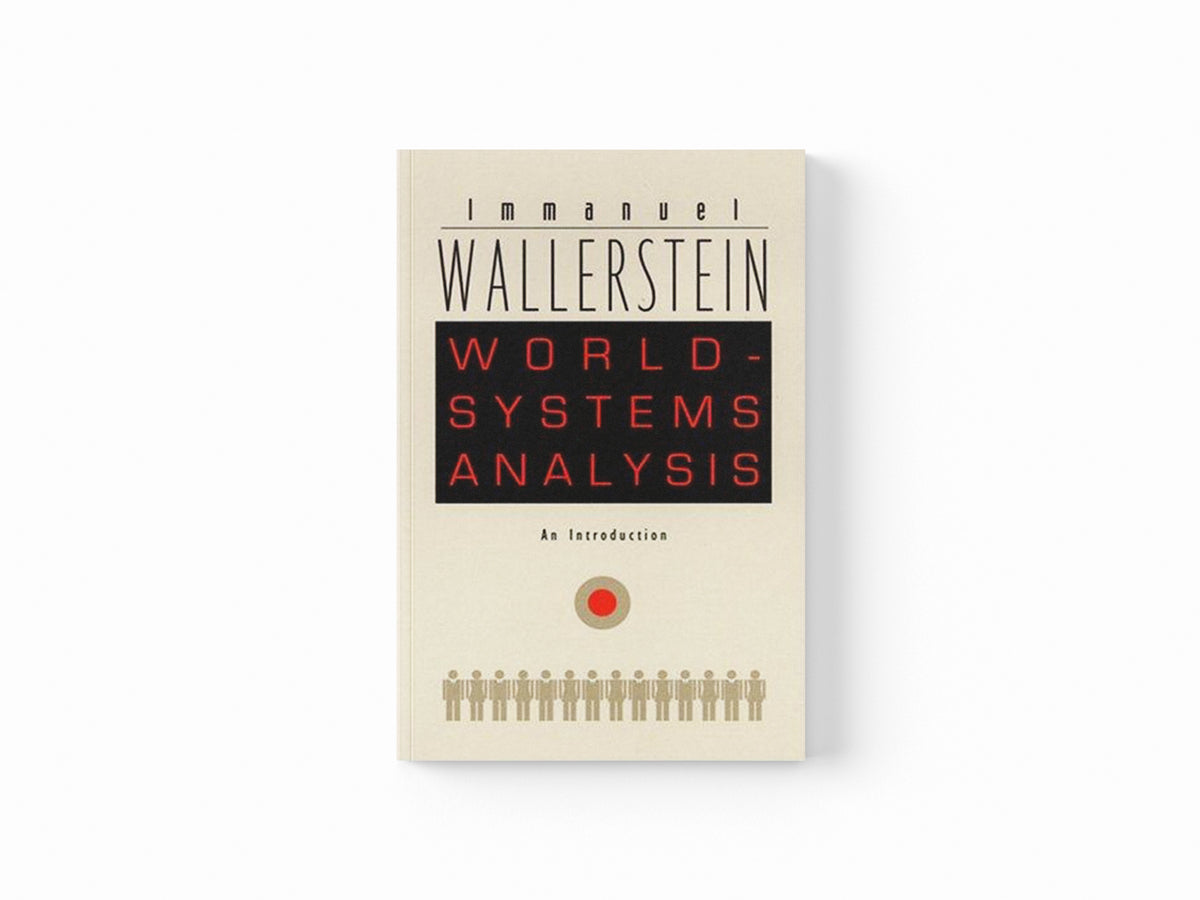 World-Systems Analysis by Immanuel Wallerstein; 9780822334422