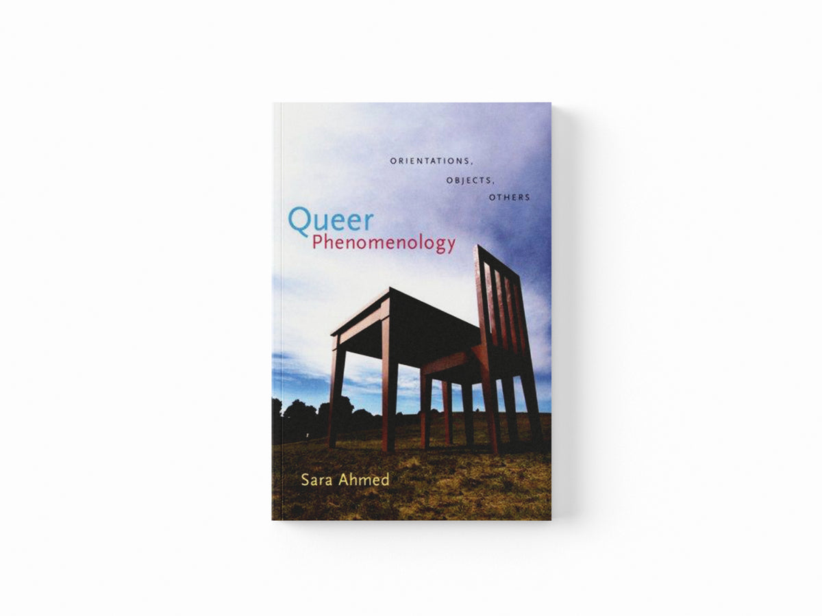Queer Phenomenology by Sara Ahmed; 9780822339144