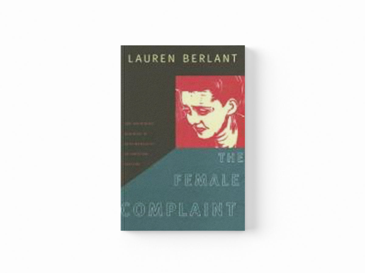 The Female Complaint by Lauren Berlant; 9780822342021