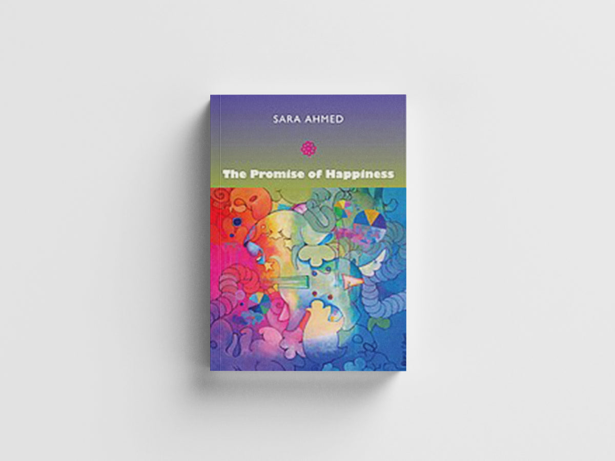 The Promise of Happiness by Sara Ahmed; 9780822347255